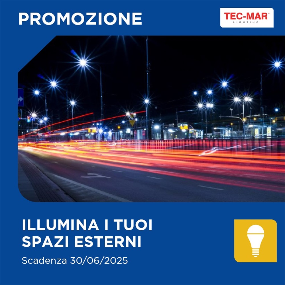 Illumina i Tuoi Spazi Esterni con la Promo Tec-Mar LED!